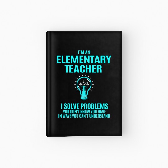 Elementary Teacher Hardcover Journal - I Solve Problems Gift
