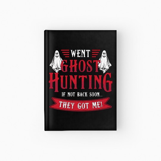 Went Ghost Hunting Paranormal Professional Ghost H Hardcover Journal