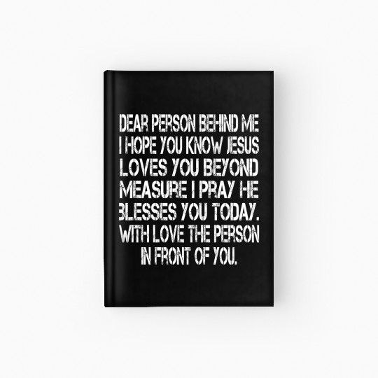 Dear Person Behind Me I Hope You Know Jesus Loves Hardcover Journal