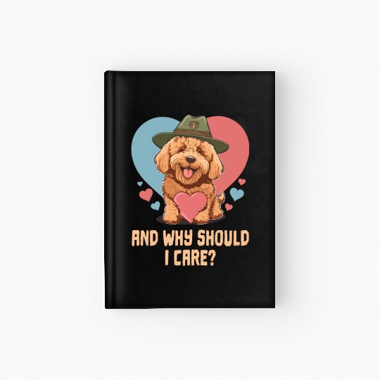 And Why Should I Care Goldendoodle Dog Dad Doodle Hardcover Journal