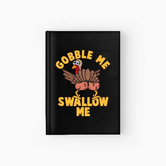 Twerking Turkey Gobble Me Swallow Me Thanksgiving Hardcover Journal