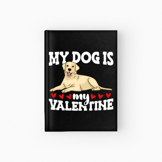 My Dog Is My Valentine Date Cute Doggy Hardcover Journal