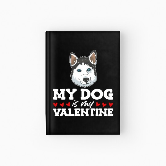 My Dog Is My Valentine Date Cute Doggy Hardcover Journal