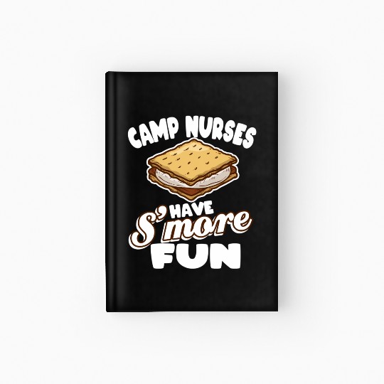 Camp Nurses Have S'More Fun Summer Camp Nursing Rn Hardcover Journal