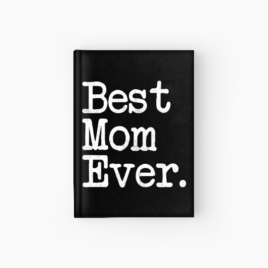 Best Mom Ever Mother'S Day Hardcover Journal