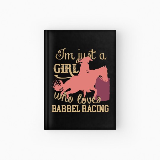 Cowgirl Who Loves Barrel Racing Hardcover Journal