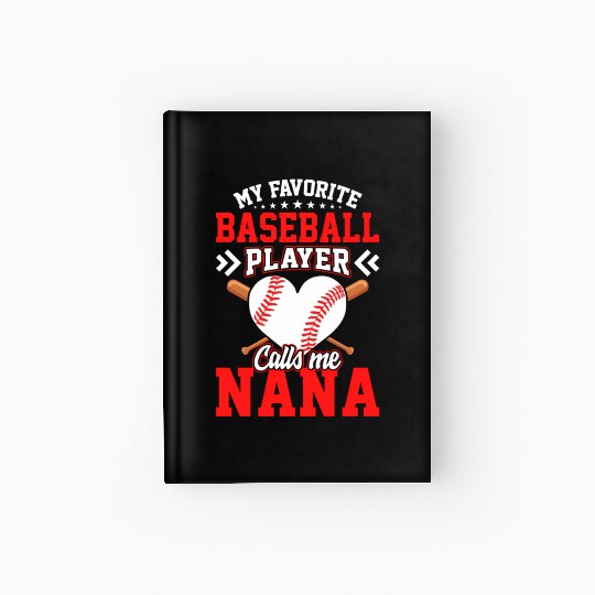 Fun My Favorite Baseball Player Calls Me Nana Hardcover Journal