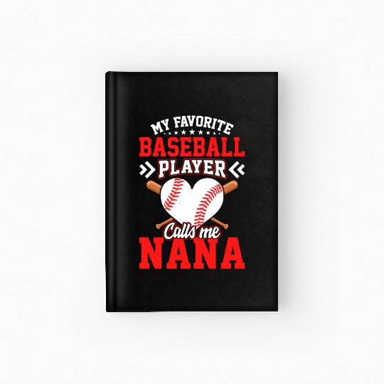 Fun My Favorite Baseball Player Calls Me Nana Hardcover Journal