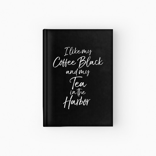American Revolution Black Coffee Tea In The Harbor Hardcover Journal