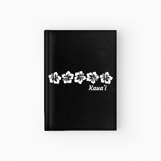 Kaua'I Kauai T Hawaiian Hibiscus Flowers Hardcover Journal