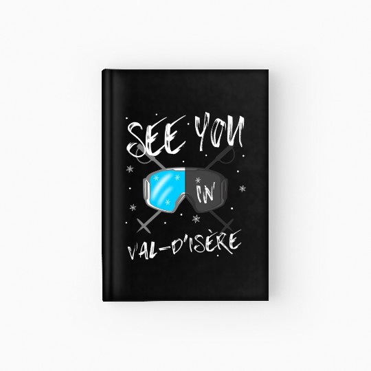 See You In Val-D'Isère France Hiking Vacation Ski Hardcover Journal