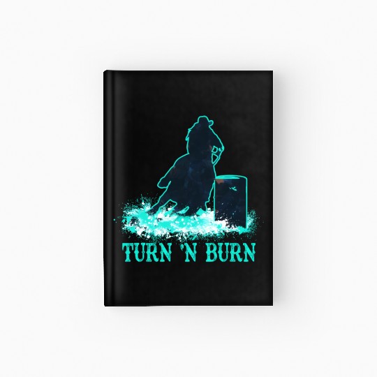 Barrel Racer Barrel Racing Horse Turn And Burn Tea Hardcover Journal