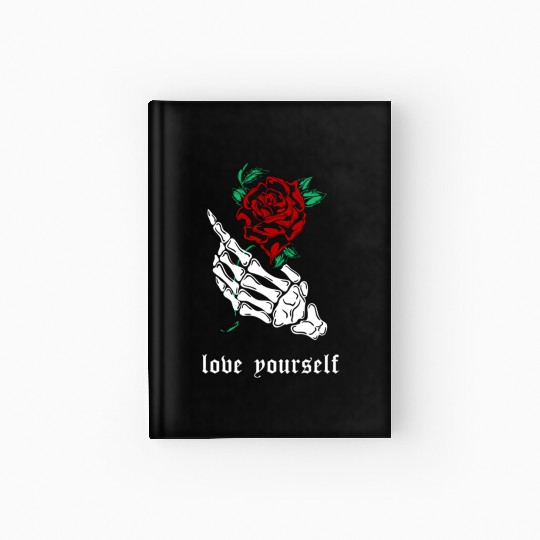 Love Yourself Skeleton Hand Rose Aesthetic Goth Gr Hardcover Journal