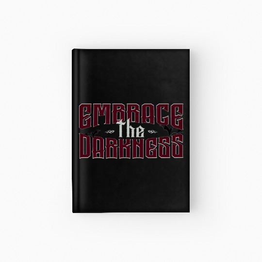 Embrace The Darkness - Gothic Typo And Aesthetic Hardcover Journal