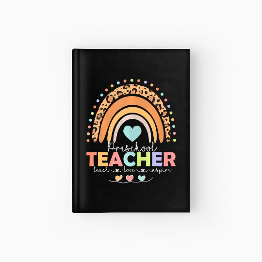 Rainbow Teach Love Inspire Preschool Teacher Back Hardcover Journal
