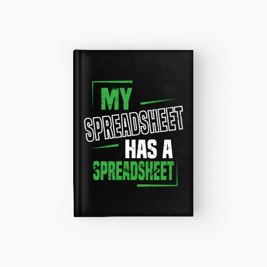 My Spreadsheet Has A Spreadsheet Excel Data Analys Hardcover Journal