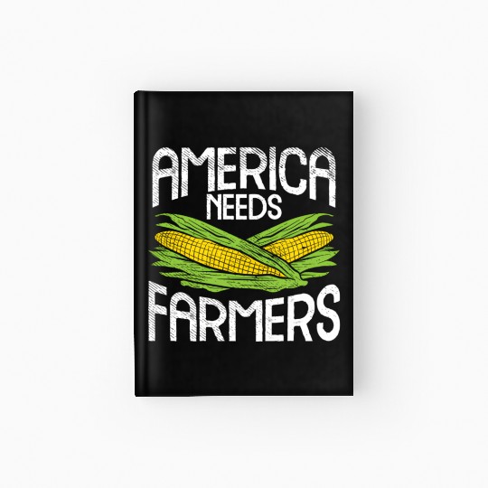 America Needs Farmers Agriculture Corn Farming Hardcover Journal