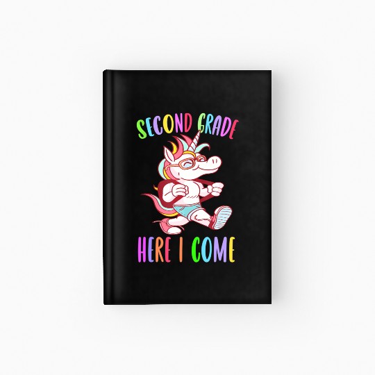 Second Grade Here I Come Unicorn Rainbow Back to S Hardcover Journal