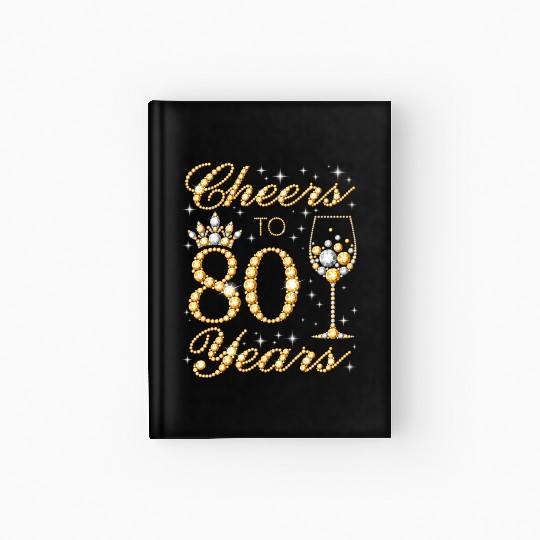 Cheers To 80 Years 80Th Queen'S 80 Hardcover Journal