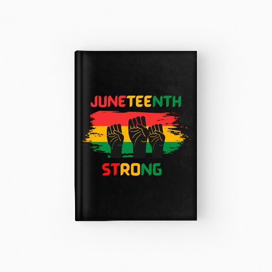 Black Freedom Juneteenth Strong Hardcover Journal