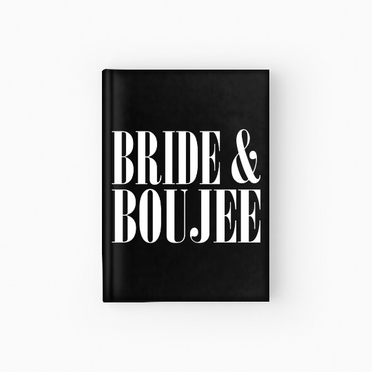 Bride And Boujee Bachelorette Party Wedding Hardcover Journal