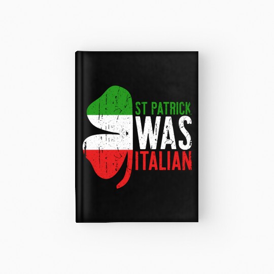 St Patrick Was Italian Shamrock Italy Flag Hardcover Journal