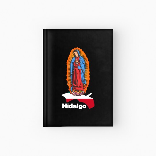 Virgen De Guadalupe With Hidalgo Mexico Hardcover Journal