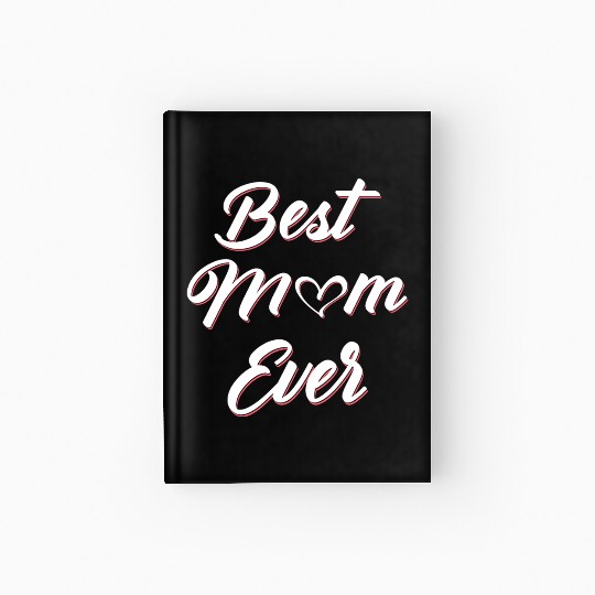 Best Mom Ever Gifts Mothers Day From Daughter Son Hardcover Journal