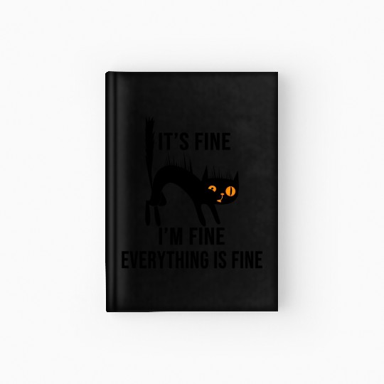It'S Fine I'M Fine Everything Is Fine Cat Hardcover Journal