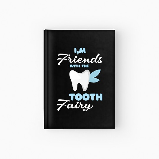 I m Friends With The Tooth Fairy Pediatric Dentist Hardcover Journal
