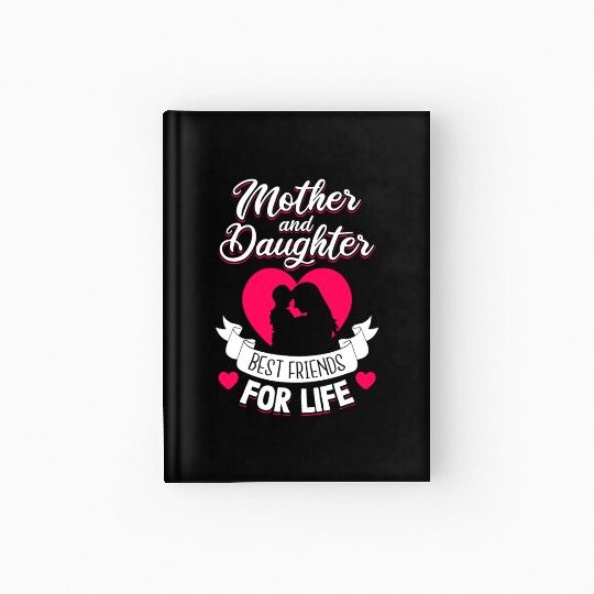 Mother and Daughter Best Friends for Life Mothers Hardcover Journal