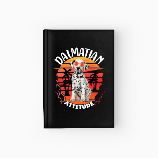 Dalmatian Attitude sweet Hardcover Journal