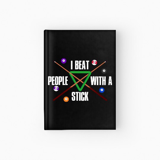 I Beat People With A Stick Funny Billiards Hardcover Journal