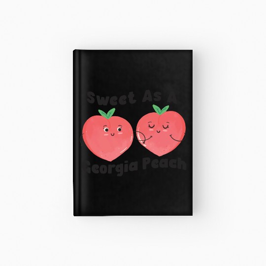 Sweet As A Georgia Peach Cute Funny Southern Hardcover Journal