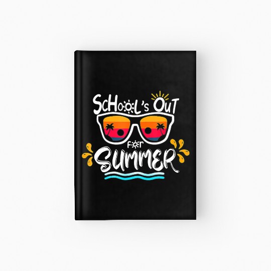 Schools Out For Summer Last Day Of School Teacher Hardcover Journal