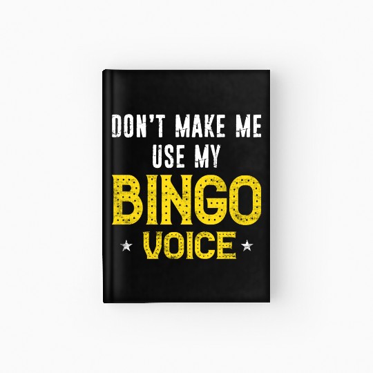 Funny Bingo Player Don t Make Me Use My Bingo Hardcover Journal
