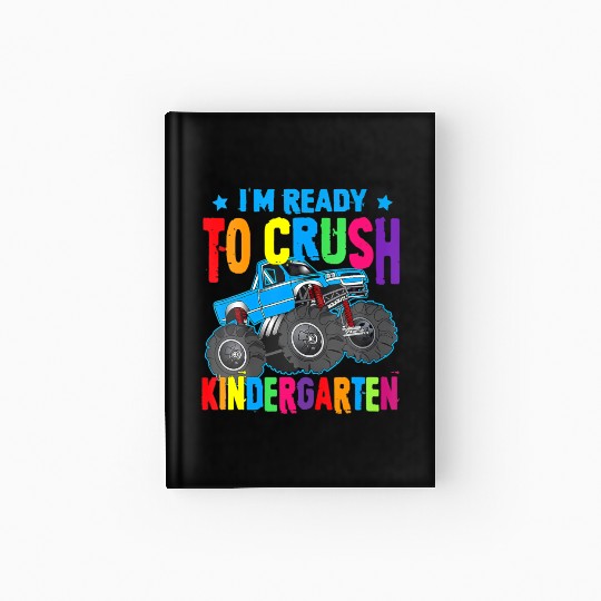 Ready To Crush Kindergarten Monster Truck Back To Hardcover Journal