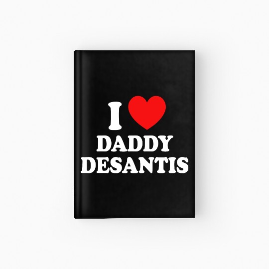 I Love Daddy Desantis Hardcover Journal