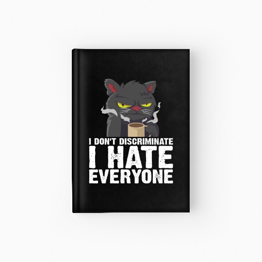 I Don't Discriminate I Hate Everyone 18 Hardcover Journal