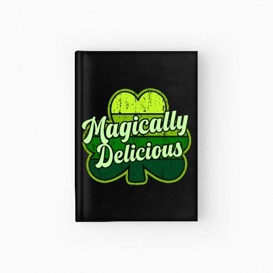 St Patric Day 2021 Magically Delicious Luck Hardcover Journal