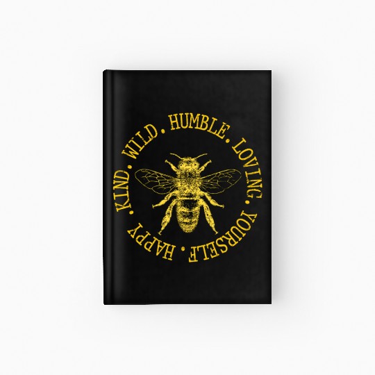 Happy Kind Wild Humble Loving Yourself Bumblebee Hardcover Journal