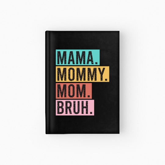 Mama Mommy Mom Bruh Funny Mothers Day 2023 for mom Hardcover Journal