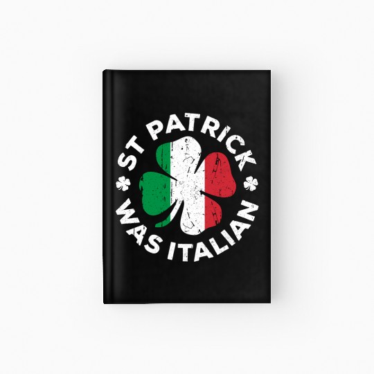 St Patrick Was Italian Shamrock Italy Flag Hardcover Journal