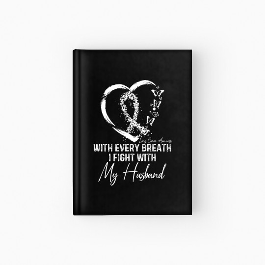 With Every Breath I Fight With My Husband Lung Hardcover Journal