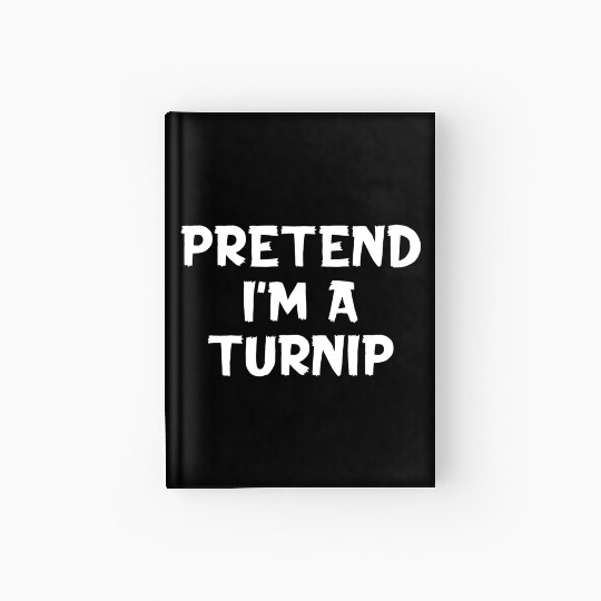 Pretend I'M A Turnip Lazy Halloween Party Hardcover Journal
