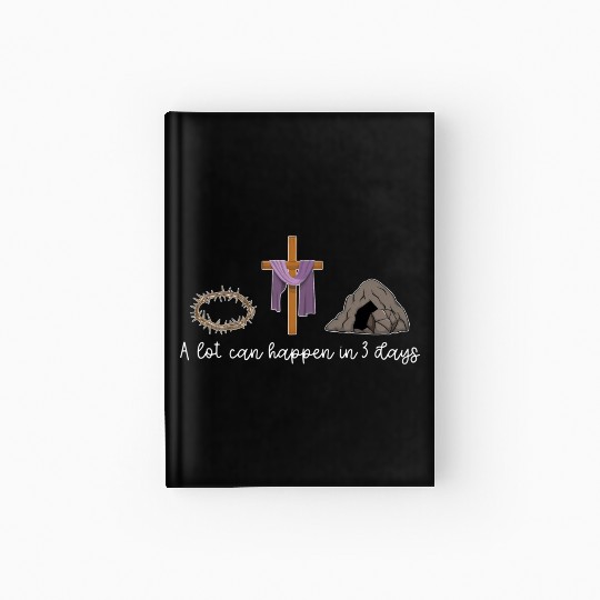 A Lot Can Happen In 3 Days For A Christian Easter Hardcover Journal