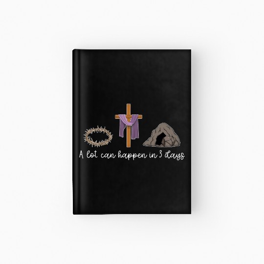 A Lot Can Happen In 3 Days For A Christian Easter Hardcover Journal