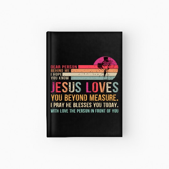 Dear Person Behind Me I Hope You Know Jesus Loves Hardcover Journal
