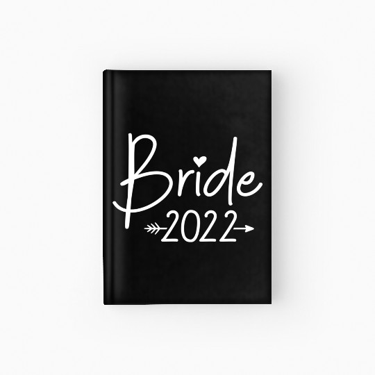 Bride 2022 For Wedding Or Bachelorette Party Hardcover Journal