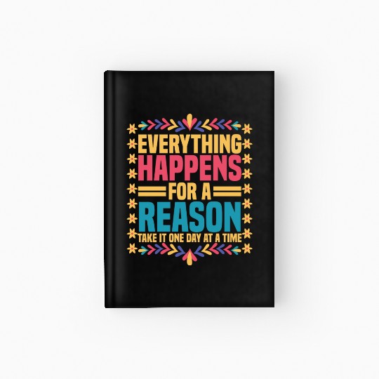 Everything Happens For A Reason Positive Saying Hardcover Journal